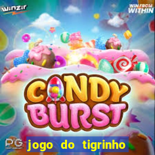 jogo do tigrinho ganha dinheiro mesmo